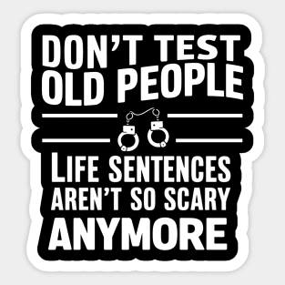 Don't Test Old People Funny Grandpa Old Age Sticker